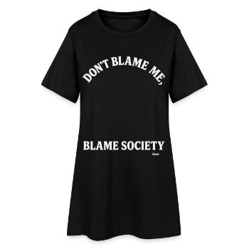 Gib nicht mir die Schuld, aber der Gesellschaft  - Frauen T-Shirt-Kleid - Schwarz - Vorne