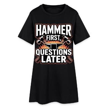 Hammer First Questions Later Schmied Spruch - Frauen T-Shirt-Kleid - Schwarz - Vorne