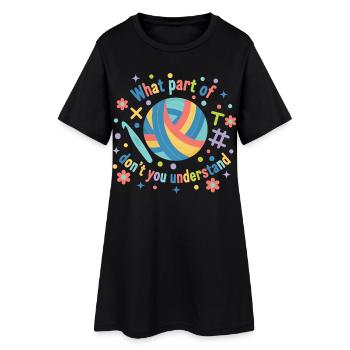 Funny Crochet What Part of don't You Understand - Women’s T-Shirt Dress - black - Front