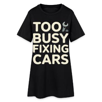 Trop occupé à réparer des voitures Humour Design - Robe T-shirt Femme - noir - Devant