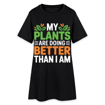 My Plants Are Doing Better Than I Am - Women’s T-Shirt Dress - black - Front