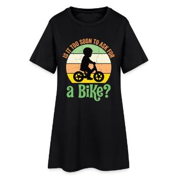Is It Too Soon To Ask For A Bike? – Baby Design - Frauen T-Shirt-Kleid - Schwarz - Vorne