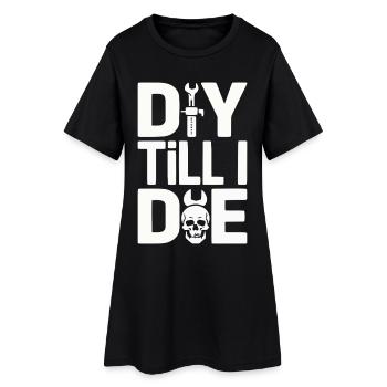 DIY Till I Die Statement - Women’s T-Shirt Dress - black - Front