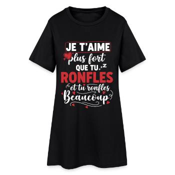 Je t’aime plus fort que tu ronfles humour couple  - Robe T-shirt Femme - noir - Devant