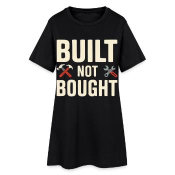Built Not Bought Maker Statement - Women’s T-Shirt Dress - black - Front