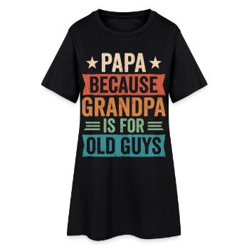 Papa Because Grandpa Is For Old Guys - Women’s T-Shirt Dress - black - Front