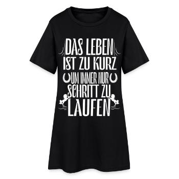 Life is too short to walk - Women’s T-Shirt Dress - black - Front
