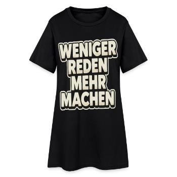 Weniger Reden Mehr Machen - Frauen T-Shirt-Kleid - Schwarz - Vorne