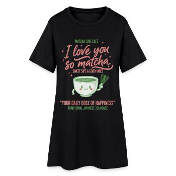 I Love You So Matcha Matcha Love Cafe Green Tea - Frauen T-Shirt-Kleid - Schwarz - Vorne