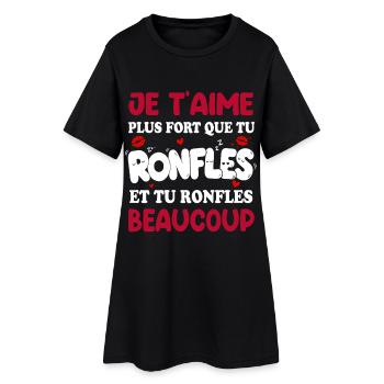 Je T’aime Plus Fort Que Tu Ronfles - Robe T-shirt Femme - noir - Devant