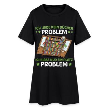 Bücherwurm Ich habe ein Platz Problem - Frauen T-Shirt-Kleid - Schwarz - Vorne