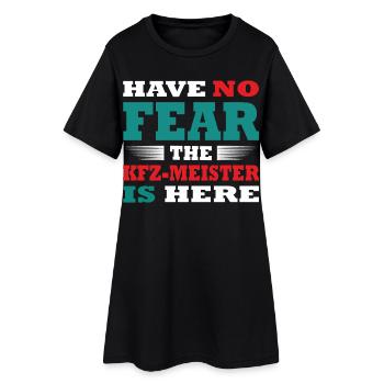 Have no Fear the KFZ-Meister is here Outfit - Women’s T-Shirt Dress - black - Front