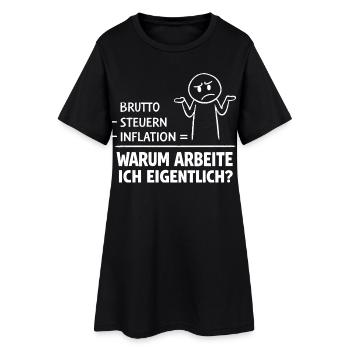 Why do I actually work? - Women’s T-Shirt Dress - black - Front