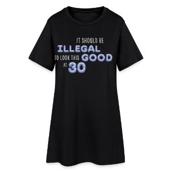 Illegally Look Good with 30 – Birthday Saying - Women’s T-Shirt Dress - black - Front