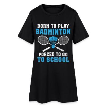 Born to play Badminton forced to go school  - Robe T-shirt Femme - noir - Devant