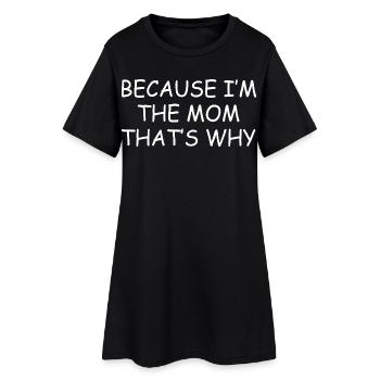 Parce que je suis la maman, c’est pour ça que c’est drôle maman - Robe T-shirt Femme - noir - Devant