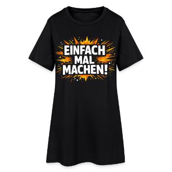 Einfach mal machen - Frauen T-Shirt-Kleid - Schwarz - Vorne