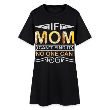 If Mom Can’t Find It No One Can – Mom Gift - Women’s T-Shirt Dress - black - Front