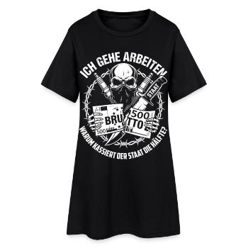 Ich Gehe Arbeiten Warum Kassiert Der Staat - Frauen T-Shirt-Kleid - Schwarz - Vorne