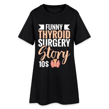  Thyroid Surgery Story Funny Post Thyroid Surgery - Women’s T-Shirt Dress - black - Front