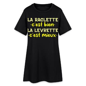 La Raclette C'est Bien La Levrette C'est Mieux - Robe T-shirt Femme - noir - Devant