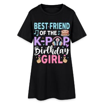 Best Friend Of The K-Pop Birthday Girl - Women’s T-Shirt Dress - black - Front