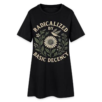 Radicalized by Basic Decency Statement Trend  - Frauen T-Shirt-Kleid - Schwarz - Vorne
