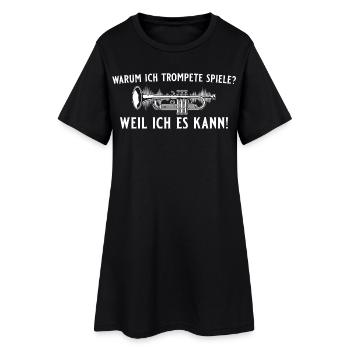 Trompete spielen? Weil ich es kann! – Trompeter - Frauen T-Shirt-Kleid - Schwarz - Vorne