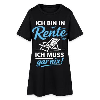 Bin In Rente | Ich Muss Gar Nix - Frauen T-Shirt-Kleid - Schwarz - Vorne