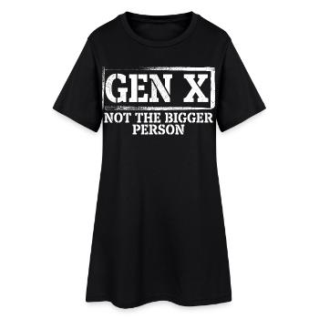 Funny Gen X Not The Bigger Person - Women’s T-Shirt Dress - black - Front