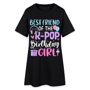 Best Friend Of The K Pop Birthday Girl - Women’s T-Shirt Dress - black - Front
