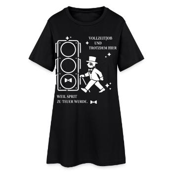 Vollzeitjob Und Trotzdem Hier, Sprit Zu Teuer - Frauen T-Shirt-Kleid - Schwarz - Vorne