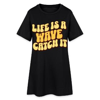 Life Is A Wave Catch It - Women’s T-Shirt Dress - black - Front
