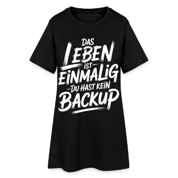 Das Leben is einmalig - Kein Backup - Frauen T-Shirt-Kleid - Schwarz - Vorne