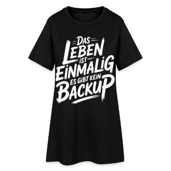 Das Leben is einmalig - Kein Backup - Frauen T-Shirt-Kleid - Schwarz - Vorne