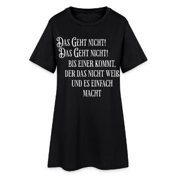 Das geht nicht gibts nicht bis es einer macht - Frauen T-Shirt-Kleid - Schwarz - Vorne
