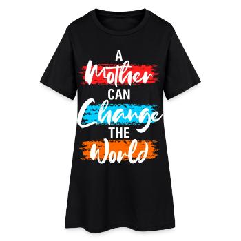 A Mother Can Change the World Shirt - Women’s T-Shirt Dress - black - Front