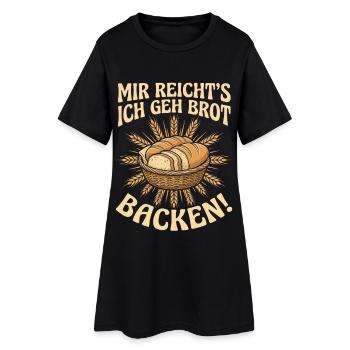 Mir Reicht's Ich Geh Brot Backen - Frauen T-Shirt-Kleid - Schwarz - Vorne