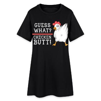 Guess What Chicken Butt Shirt - Women’s T-Shirt Dress - black - Front