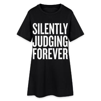 Silently Judging Forever Typography - Women’s T-Shirt Dress - black - Front