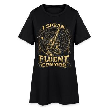 Astronomy Astronomer I Speak Fluent Cosmos - Women’s T-Shirt Dress - black - Front