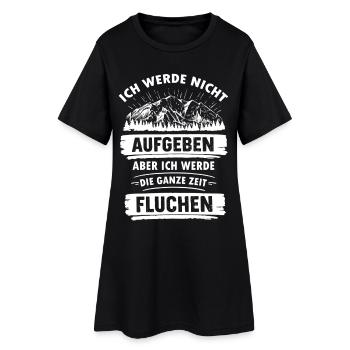 Ich werde nicht Aufgeben aber ganze Zeit Fluchen - Frauen T-Shirt-Kleid - Schwarz - Vorne