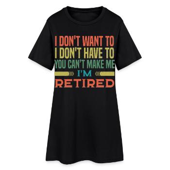 Je ne veux pas, je n’ai pas besoin de le faire, je suis à la retraite, drôle - Robe T-shirt Femme - noir - Devant