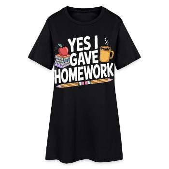 High School Teacher Yes I Gave Homework Education - Frauen T-Shirt-Kleid - Schwarz - Vorne