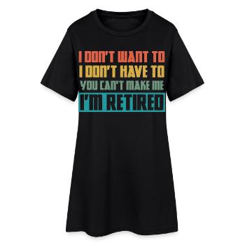 Je ne veux pas, je n’ai pas à le faire, je suis à la retraite - Robe T-shirt Femme - noir - Devant