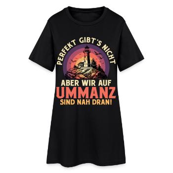 Ostsee PERFEKT GIBT'S NICHT ABER WIR AUF UMMANZ - Frauen T-Shirt-Kleid - Schwarz - Vorne