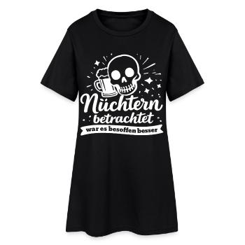 Nüchtern betrachtet war es besoffen besser Spruch - Frauen T-Shirt-Kleid - Schwarz - Vorne