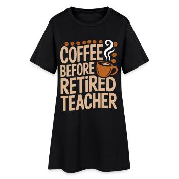Retired Teacher Coffee Former Teacher Coffee Lover - Women’s T-Shirt Dress - black - Front