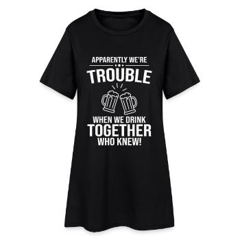 Probleme entstehen, wenn wir zusammen trinken - Frauen T-Shirt-Kleid - Schwarz - Vorne