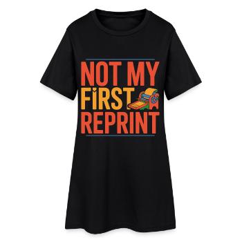 Print Designer Not My First Reprint Print Expert - Frauen T-Shirt-Kleid - Schwarz - Vorne